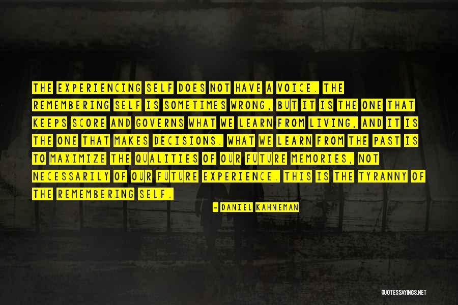 Remembering Where You Are From Quotes By Daniel Kahneman Remembering Where You Are From Quotes By Daniel Kahneman