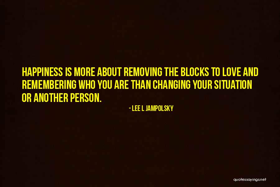 Remembering Where You Are From Quotes By Lee L Jampolsky Remembering Where You Are From Quotes By Lee L Jampolsky