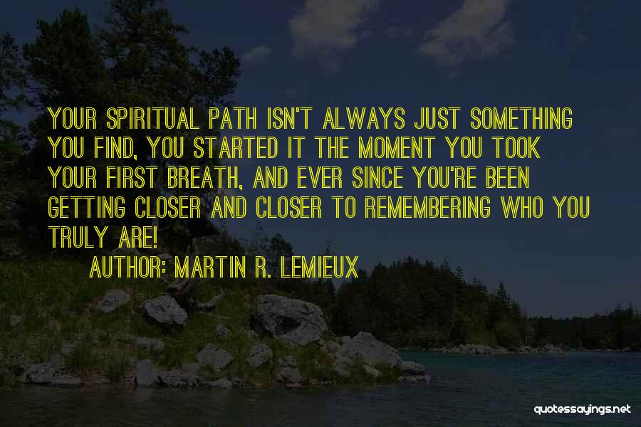 Remembering Where You Started Quotes By Martin R. Lemieux