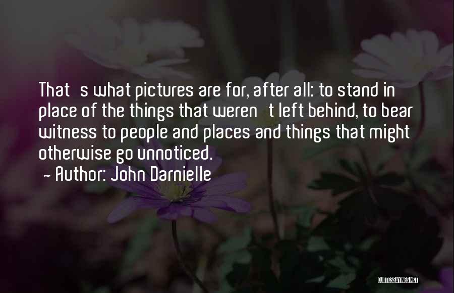 Remembering Who Was There For You Quotes By John Darnielle