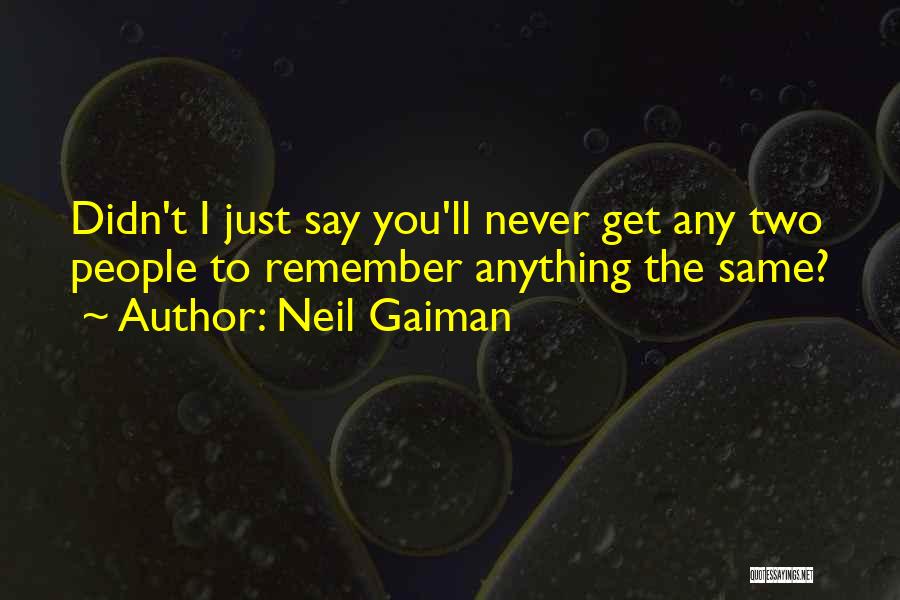 Remembering Who Was There For You Quotes By Neil Gaiman