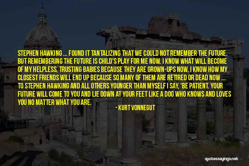 Remembering Who Your Friends Are Quotes By Kurt Vonnegut