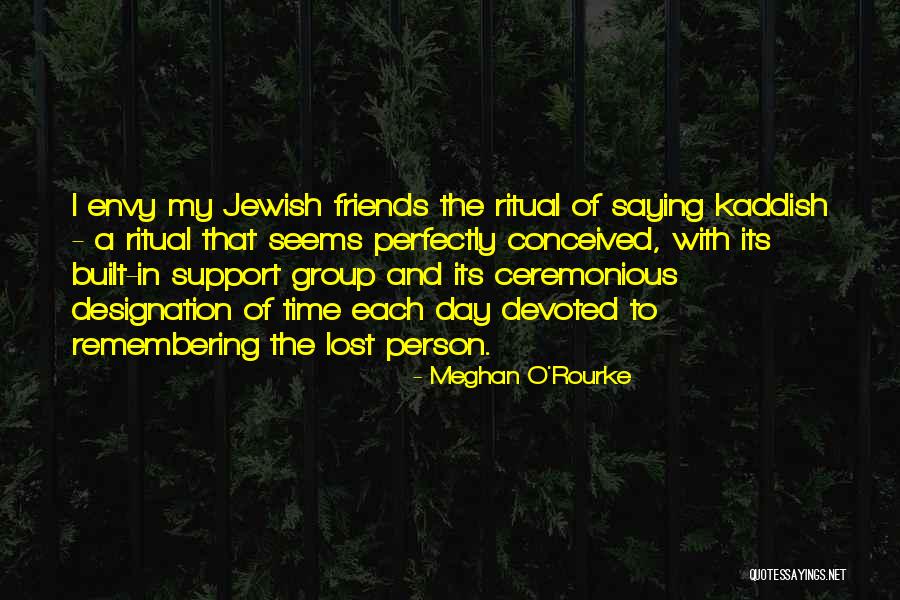 Remembering Who Your Friends Are Quotes By Meghan O'Rourke