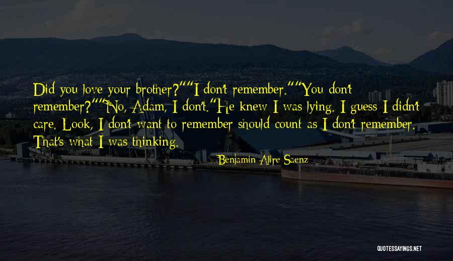 Remembering You Brother Quotes By Benjamin Alire Saenz