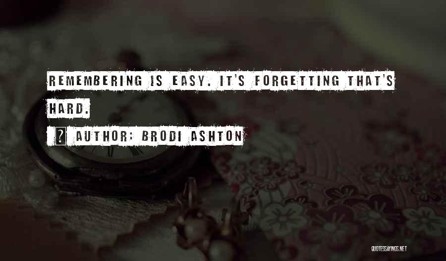 Remembering You Is Easy Quotes By Brodi Ashton