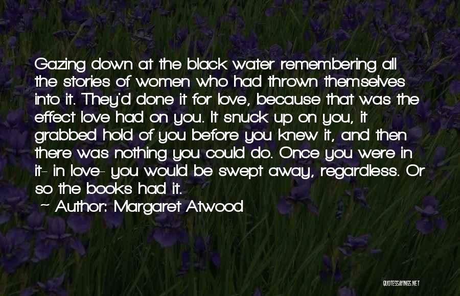 Remembering You Love Quotes By Margaret Atwood