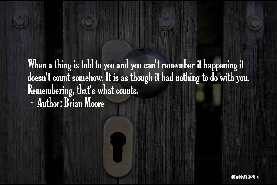 Remembering You Quotes By Brian Moore