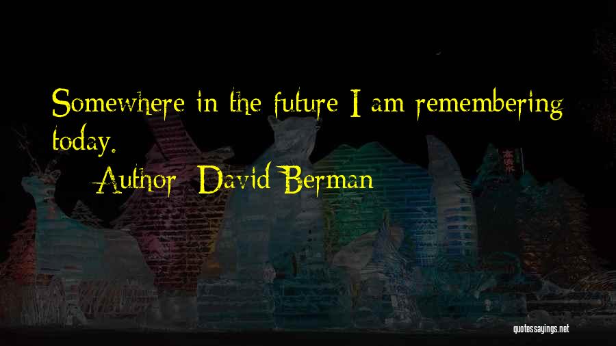 Remembering You Today Quotes By David Berman
