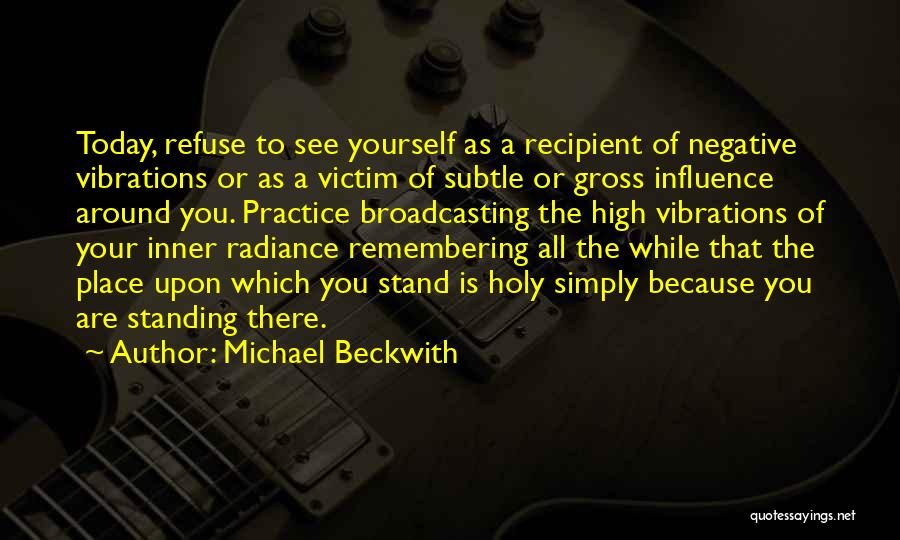 Remembering You Today Quotes By Michael Beckwith