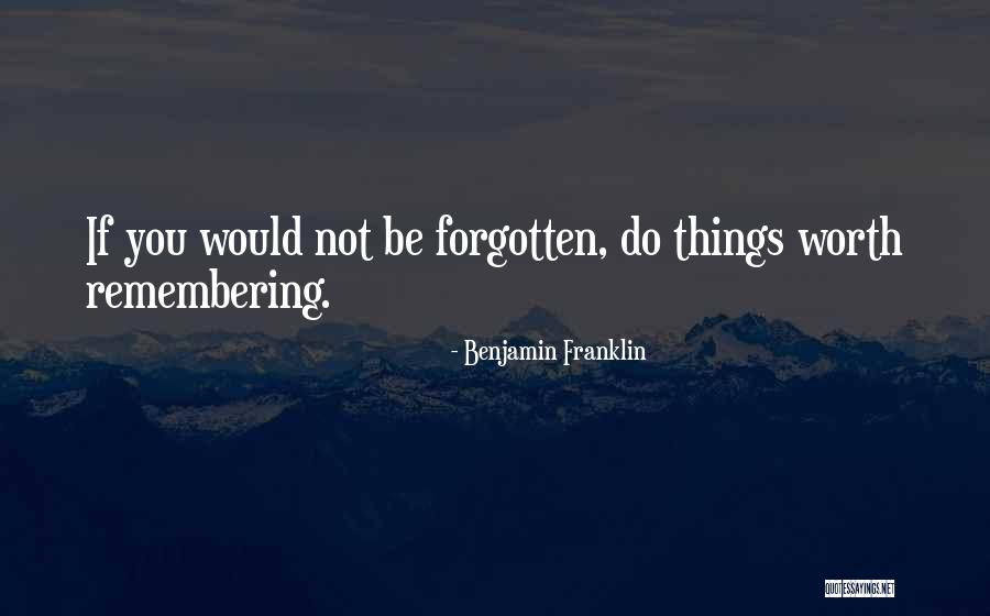 Remembering Your Worth Quotes By Benjamin Franklin