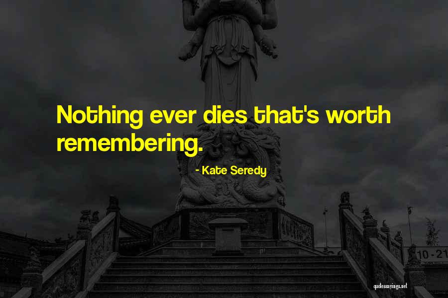 Remembering Your Worth Quotes By Kate Seredy