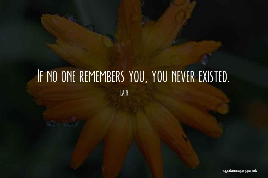 Remembers You Quotes By Lain Remembers You Quotes By Lain