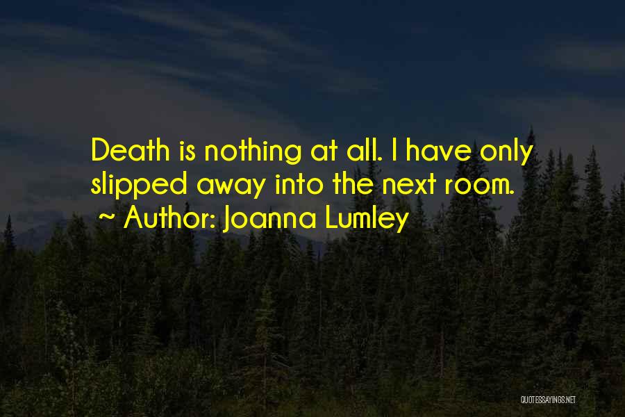 Remembrance Of A Loved One Quotes By Joanna Lumley