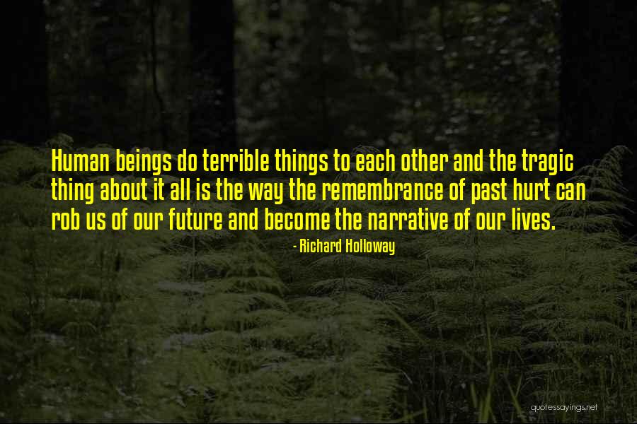 Remembrance Of Things Quotes By Richard Holloway Remembrance Of Things Quotes By Richard Holloway