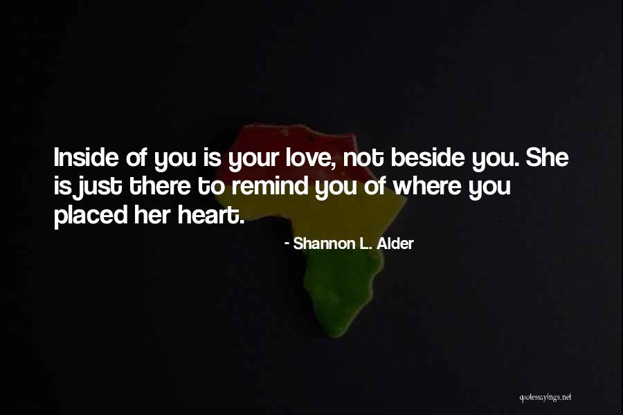 Remind Her You Love Her Quotes By Shannon L. Alder