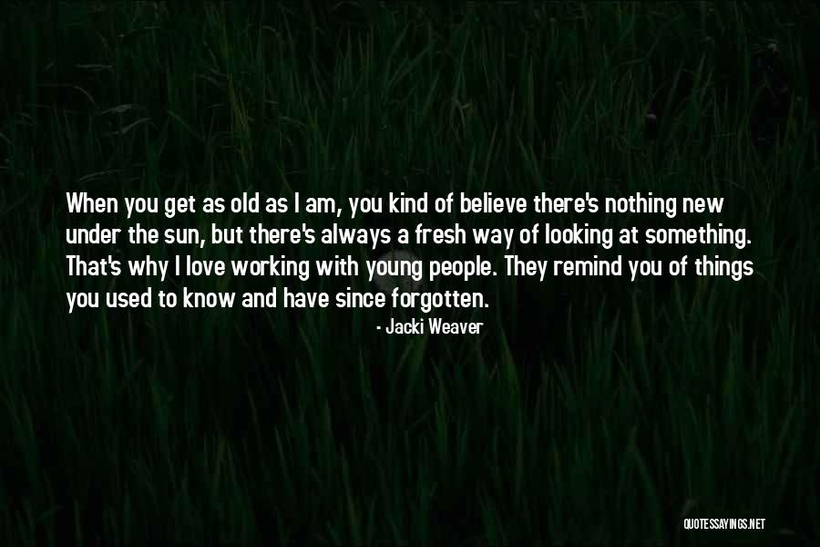 Remind Love Quotes By Jacki Weaver