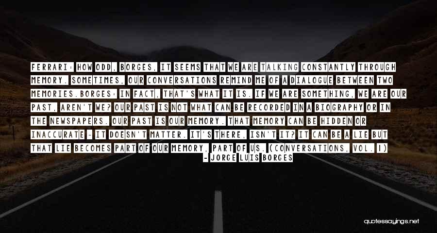 Remind Me Of The Past Quotes By Jorge Luis Borges Remind Me Of The Past Quotes By Jorge Luis Borges