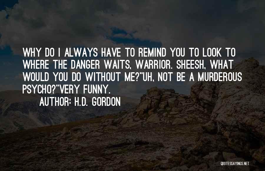 Remind Me To You Quotes By H.D. Gordon