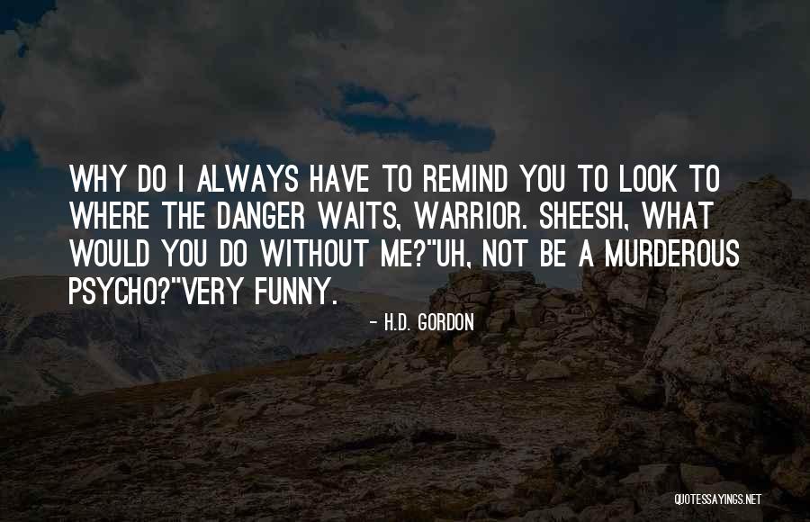 Remind Me To You Quotes By H.D. Gordon