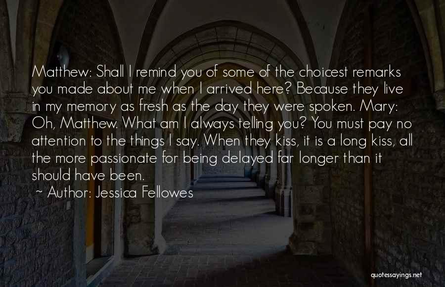 Remind Me To You Quotes By Jessica Fellowes