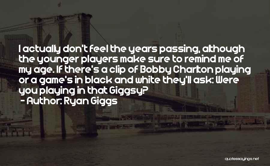 Remind Me To You Quotes By Ryan Giggs