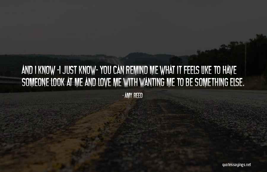 Remind Me You Love Me Quotes By Amy Reed