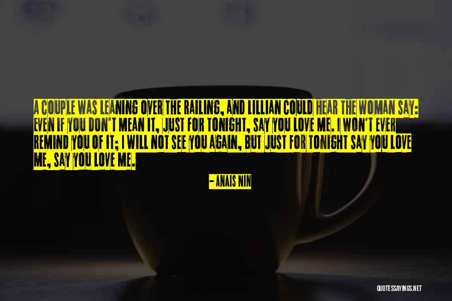 Remind Me You Love Me Quotes By Anais Nin Remind Me You Love Me Quotes By Anais Nin