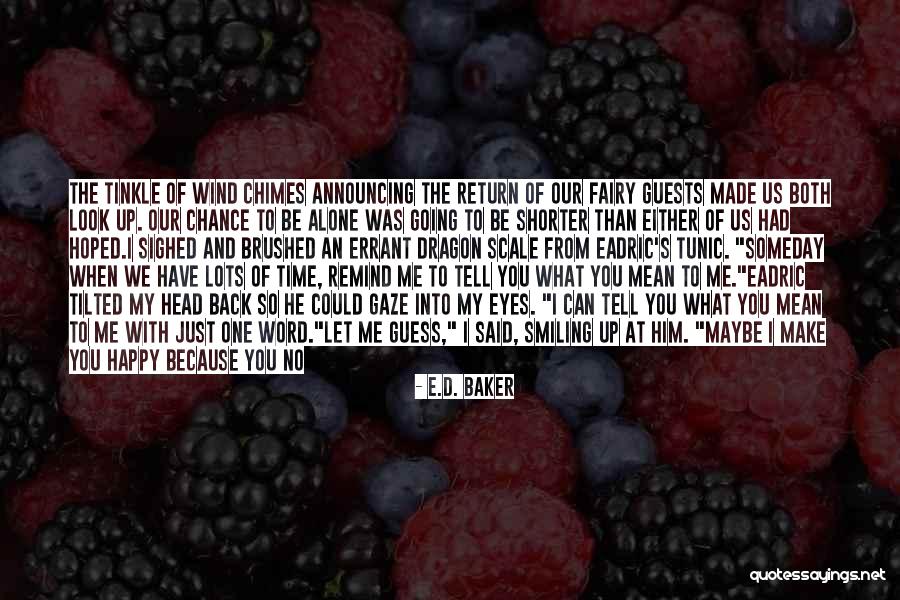 Remind Me You Love Me Quotes By E.D. Baker Remind Me You Love Me Quotes By E.D. Baker