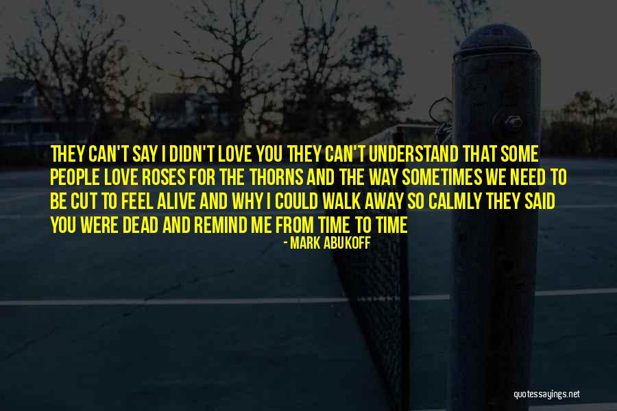 Remind Me You Love Me Quotes By Mark Abukoff Remind Me You Love Me Quotes By Mark Abukoff