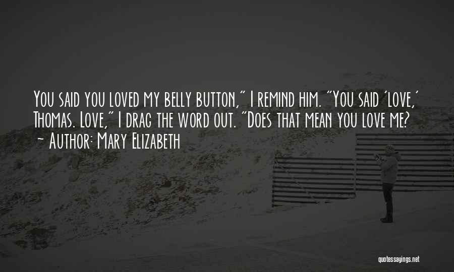 Remind Me You Love Me Quotes By Mary Elizabeth