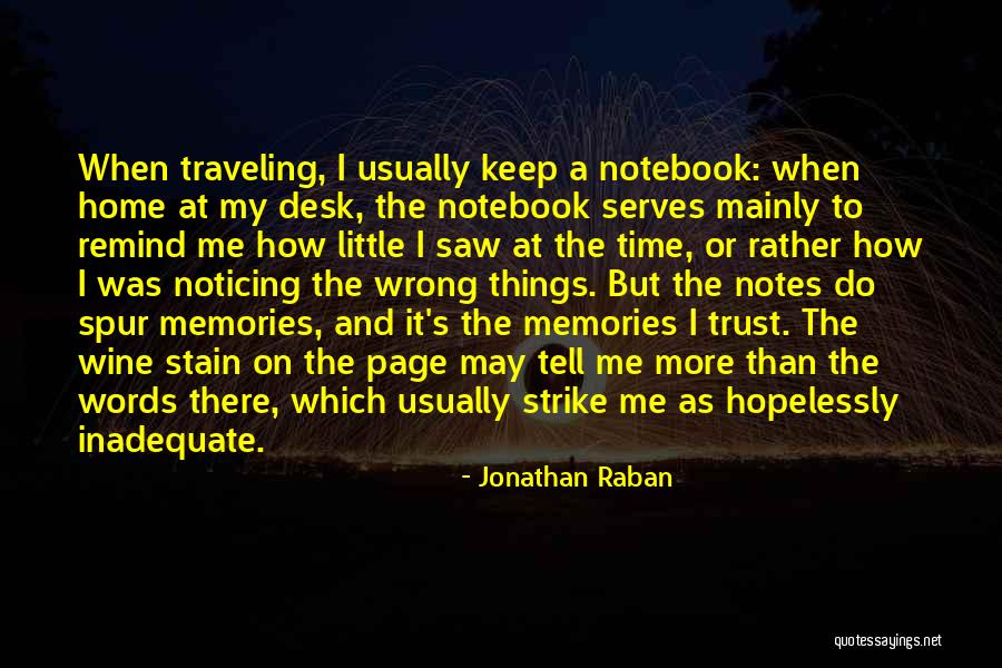 Remind Memories Quotes By Jonathan Raban Remind Memories Quotes By Jonathan Raban