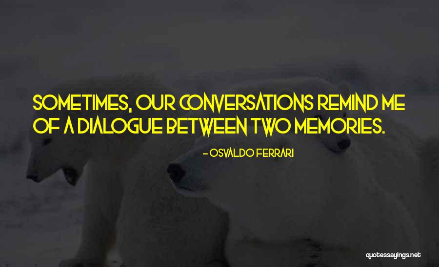 Remind Memories Quotes By Osvaldo Ferrari Remind Memories Quotes By Osvaldo Ferrari