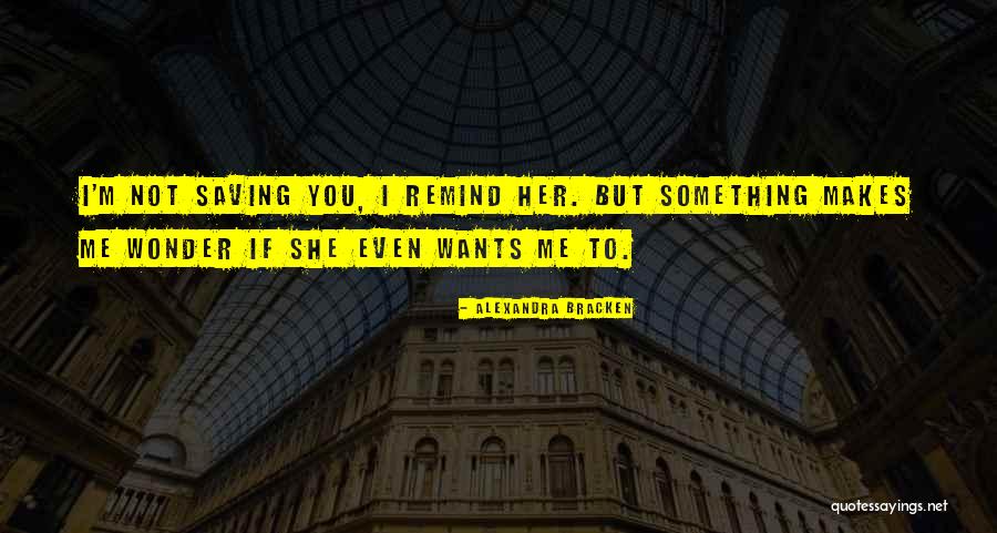 Remind You Quotes By Alexandra Bracken Remind You Quotes By Alexandra Bracken
