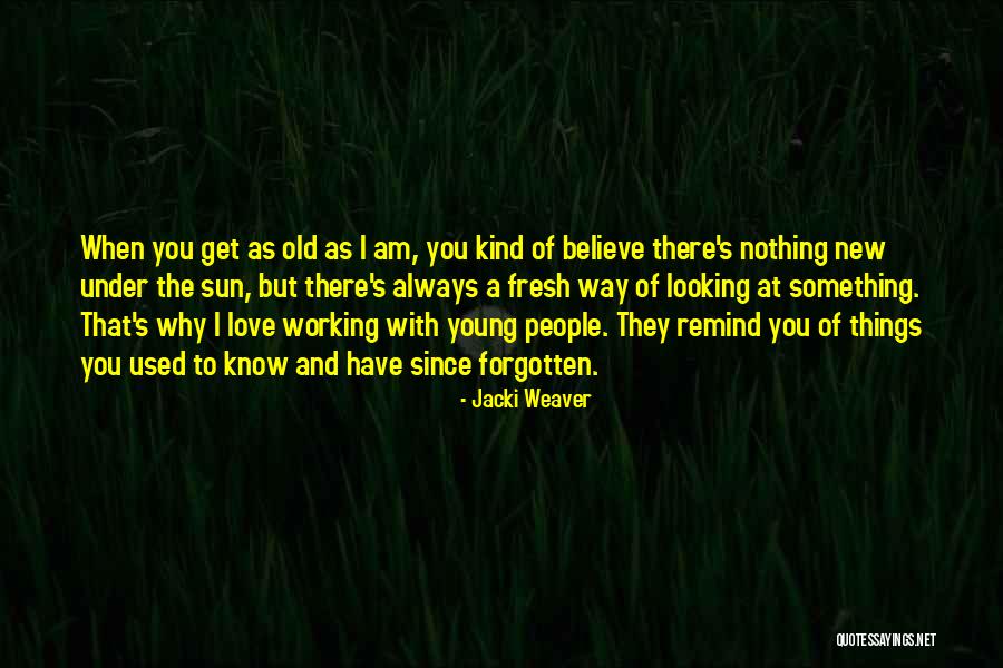 Remind You Quotes By Jacki Weaver Remind You Quotes By Jacki Weaver