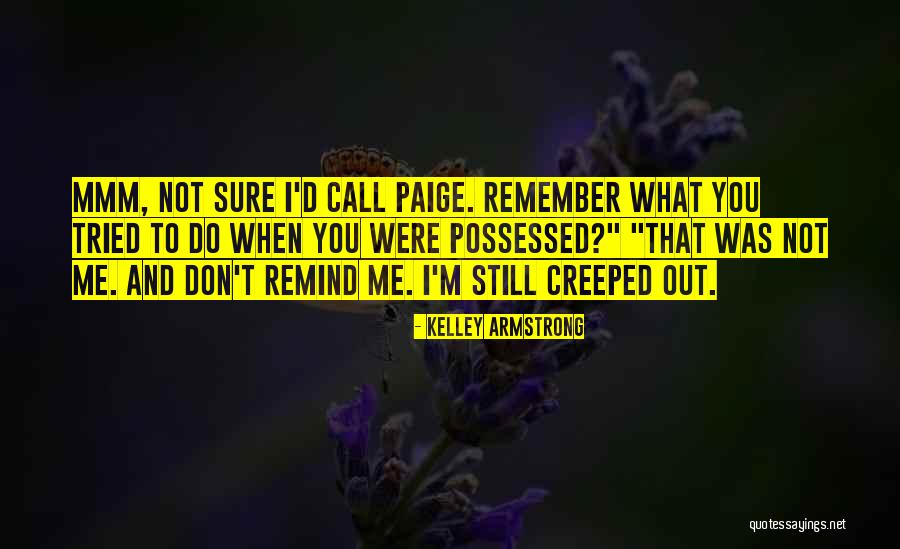 Remind You Quotes By Kelley Armstrong Remind You Quotes By Kelley Armstrong