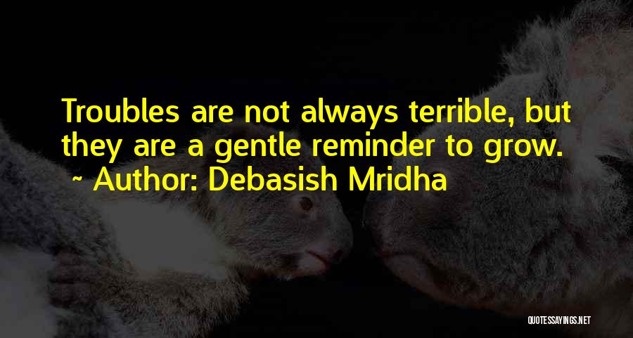 Reminder To Grow Quotes By Debasish Mridha