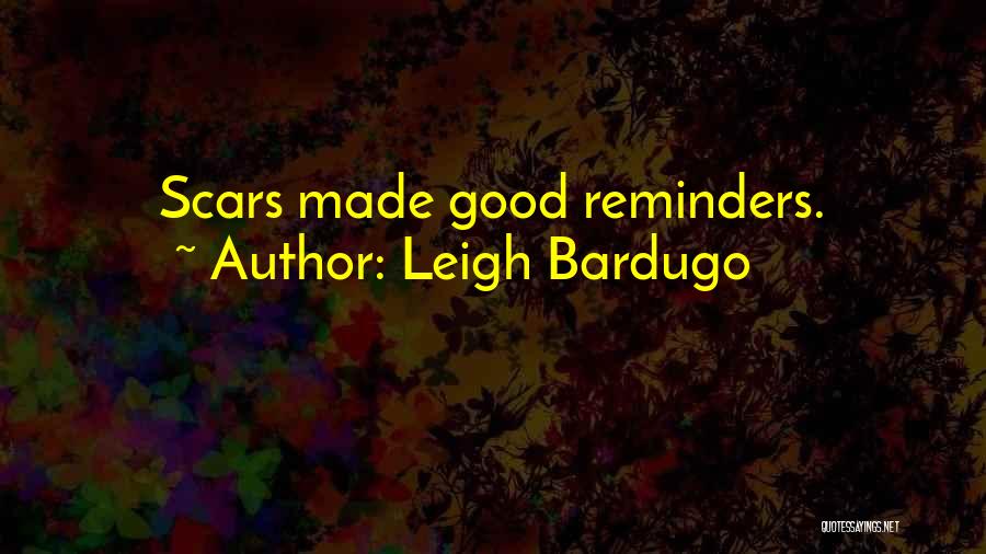 Reminders Quotes By Leigh Bardugo