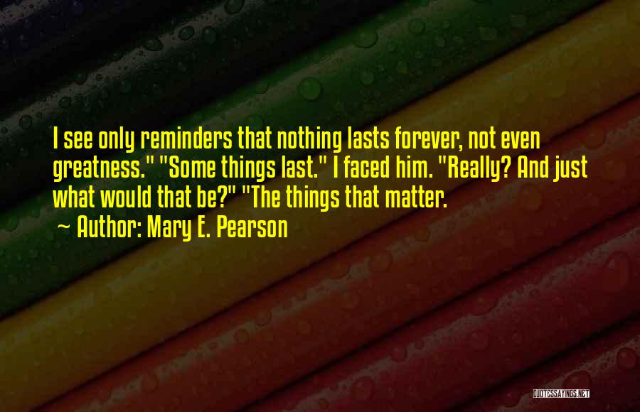 Reminders Quotes By Mary E. Pearson