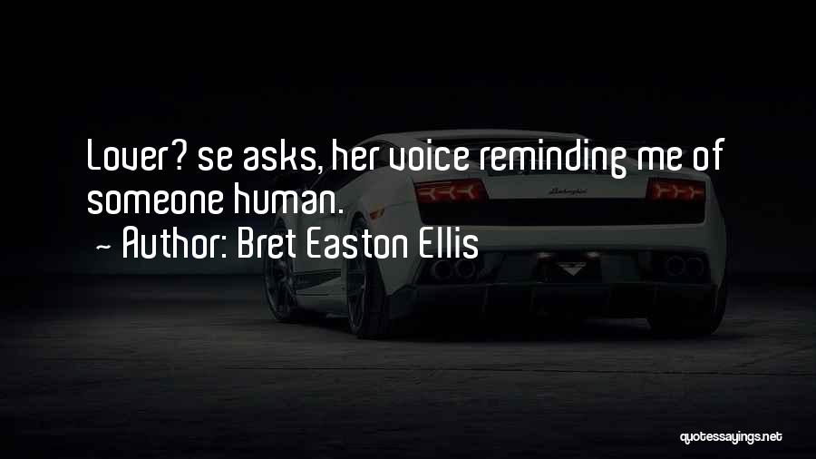 Reminding Someone Quotes By Bret Easton Ellis