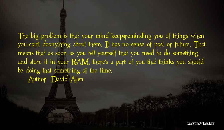 Reminding Yourself Quotes By David Allen