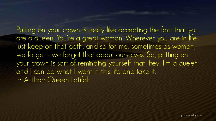 Reminding Yourself Quotes By Queen Latifah