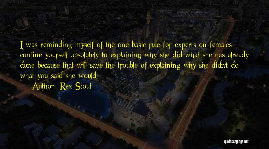 Reminding Yourself Quotes By Rex Stout
