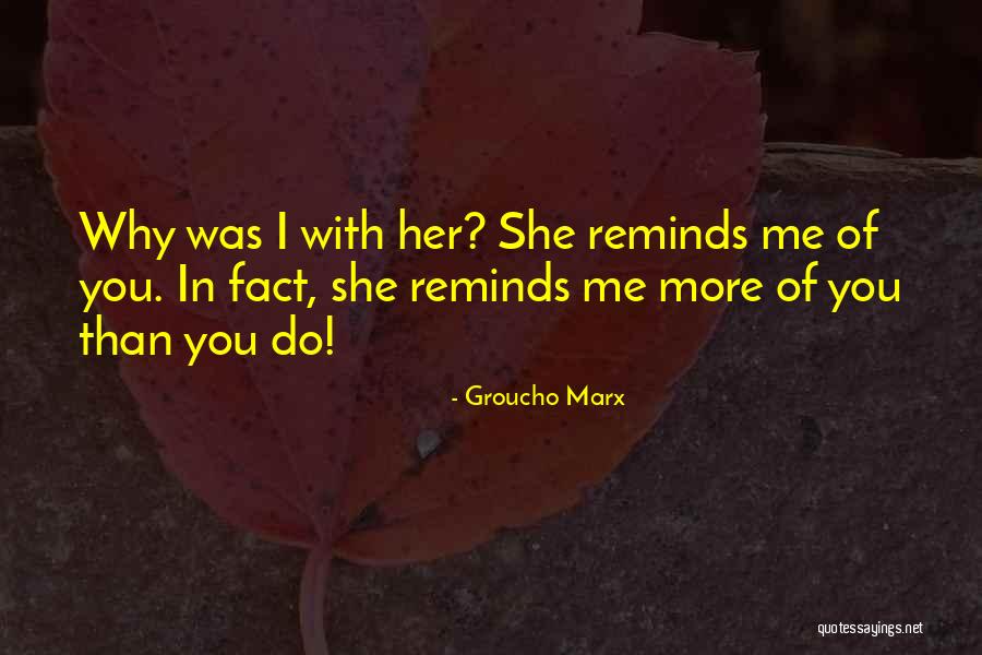 Reminds Me Quotes By Groucho Marx Reminds Me Quotes By Groucho Marx