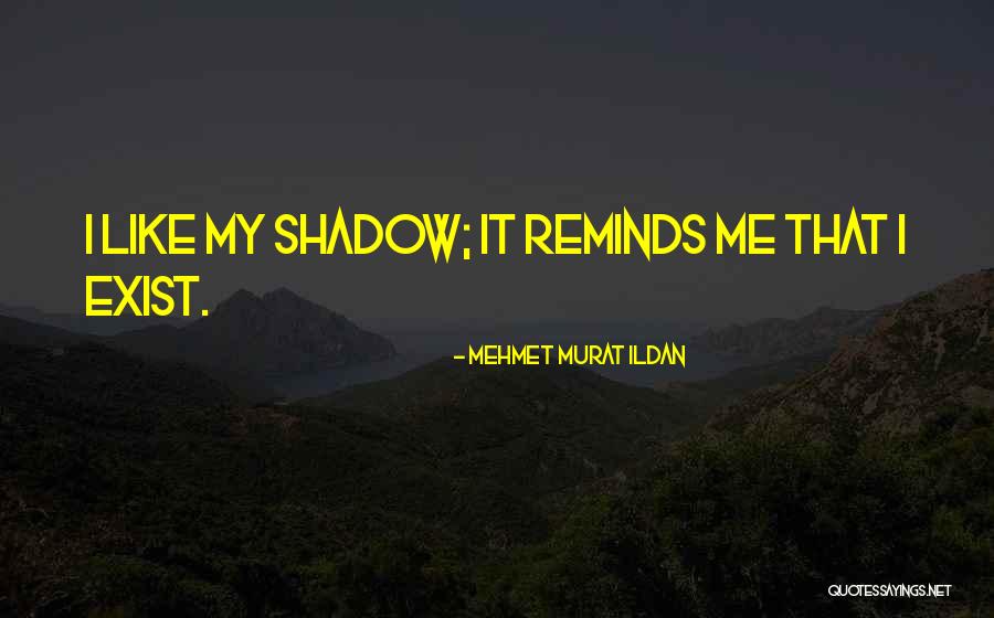 Reminds Me Quotes By Mehmet Murat Ildan Reminds Me Quotes By Mehmet Murat Ildan