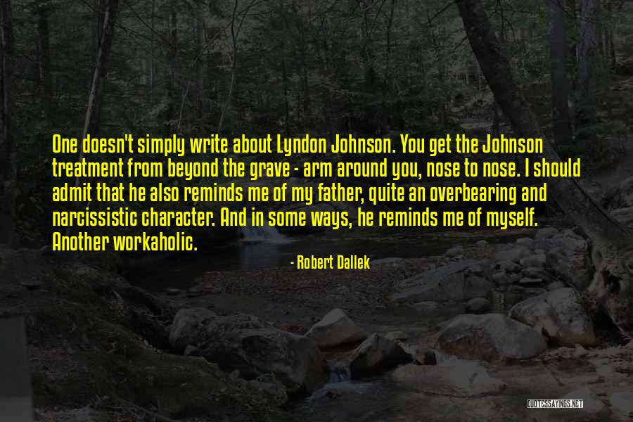 Reminds Me Quotes By Robert Dallek Reminds Me Quotes By Robert Dallek