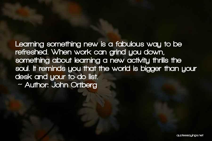 Reminds You Quotes By John Ortberg