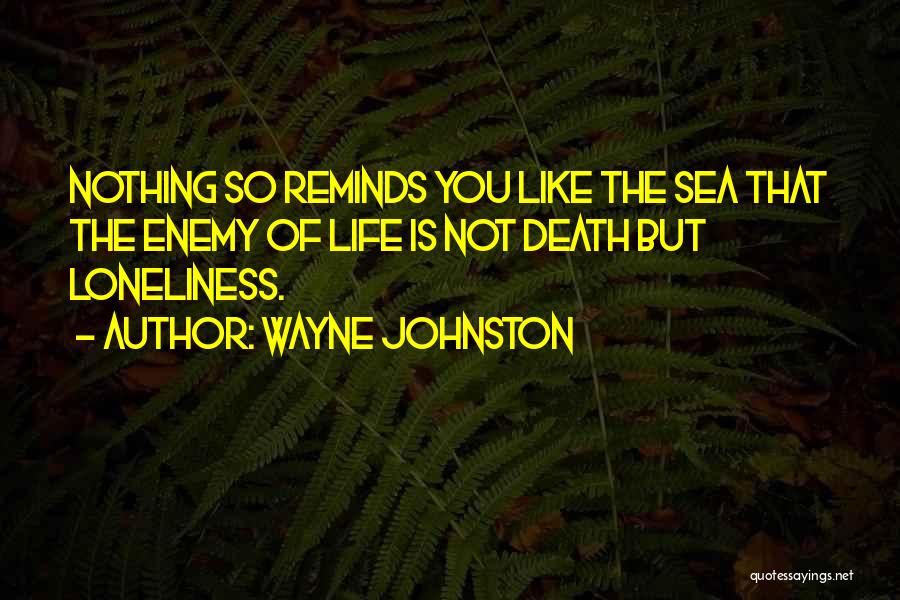 Reminds You Quotes By Wayne Johnston