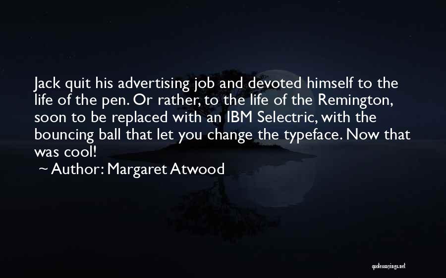 Remington Quotes By Margaret Atwood