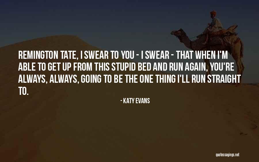 Remington Tate Quotes By Katy Evans Remington Tate Quotes By Katy Evans