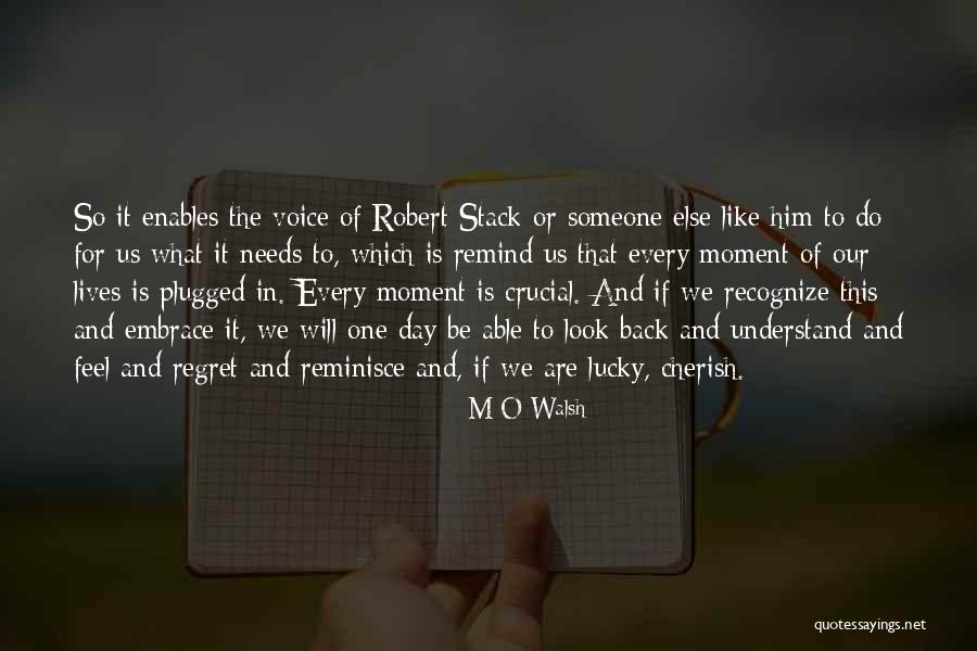 Reminisce The Past Quotes By M O Walsh Reminisce The Past Quotes By M O Walsh